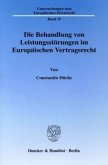 Die Behandlung von Leistungsstörungen im Europäischen Vertragsrecht.