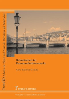 Dolmetschen im Kommunikationsmarkt - Ende, Anne-Katrin D.