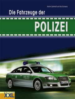 Die Fahrzeuge der Polizei - Schmidt, Achim; Schwarz, Kai