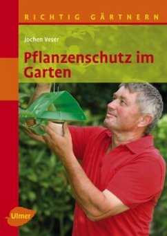 Pflanzenschutz im Garten - Veser, Jochen