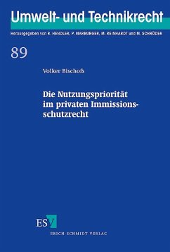 Die Nutzungspriorität im privaten Immissionsschutzrecht - Bischofs, Volker