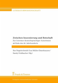 Zwischen Inszenierung und Botschaft - Nagelschmidt, Ilse / Feldbacher, Sandy / Müller-Dannhausen, Lea (Hgg.)