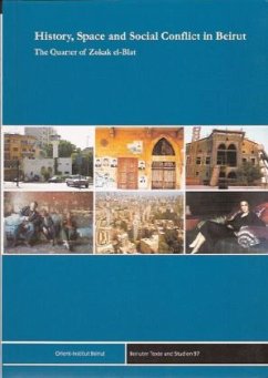 History, Space and Social Conflict in Beirut - Gebhardt, Hans / Sack, Dorothée / Bodenstein, Ralph / Fritz, Andreas / Hanssen, Jens / Hillenkamp, Bernhard / Kögler, Oliver / Mollenhauer, Anne / Stolleis, Friederike