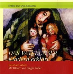 Das Vaterunser Kindern erklärt - Abeln, Reinhard