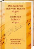 Den Kummer sich vom Herzen singen und Dennoch fröhlich singen