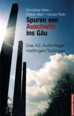 Spuren von Auschwitz ins Gäu - Wein, Dorothee; Mall, Volker; Roth, Harald