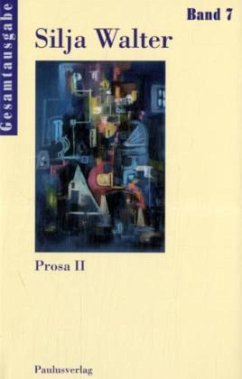 Prosa / Gesamtausgabe Bd.7, Tl.2 - Walter, Silja