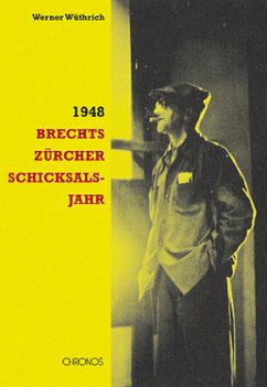 1948. Brechts Zürcher Schicksalsjahr - Wüthrich, Werner