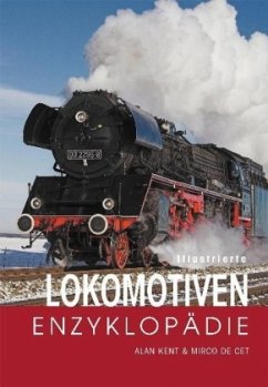Illustrierte Lokomotiven-Enzyklopädie - DeCet, Mirco;Kent, Alant