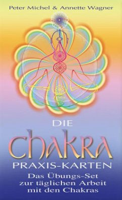 Die Chakra-Praxis-Karten - Michel, Peter; Wagner, Annette