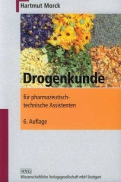 Drogenkunde für pharmazeutisch-technische Assistenten - Morck, Hartmut