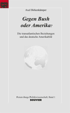 Gegen Bush oder Amerika? - Birkenkämper, Axel