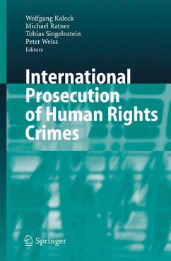 International Prosecution of Human Rights Crimes - Kaleck, Wolfgang / Ratner, Michael / Singelnstein, Tobias / Weiss, Peter (eds.)