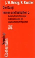 Die Kanji lernen und behalten Band 2 - Heisig, James W. / Rauther, Robert