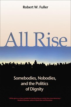 All Rise: Somebodies, Nobodies, and the Politics of Dignity - Fuller, Robert W.