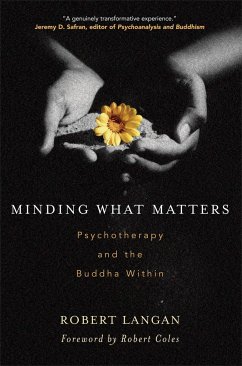 Minding What Matters: Psychotherapy and the Buddha Within - Langan, Robert