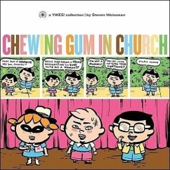 Chewing Gum in Church: A Yikes Collection - Weissman, Steven