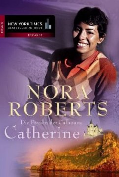 Catherine / Die Frauen der Calhouns Bd.1 - Roberts, Nora