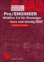 Pro/ENGINEER Wildfire 3.0 - kurz und bündig - Clement, Steffen / Kittel, Konstantin