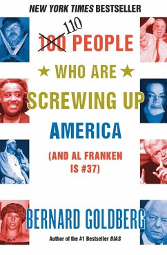 100 People Who Are Screwing Up America - Goldberg, Bernard