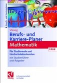 Berufs- und Karriere-Planer 2006: Mathematik - Schlüsselqualifikation für Technik, Wirtschaft und IT Berufs- und Karriere-Planer 2006: Mathematik - Schlüsselqualifikation für Technik, Wirtschaft und IT