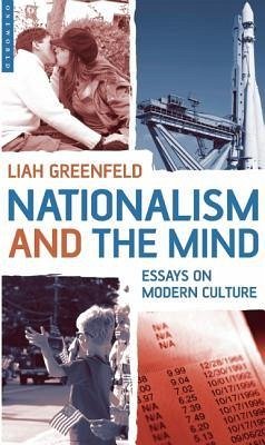 Nationalism and the Mind: Essays on Modern Culture - Greenfeld, Liah