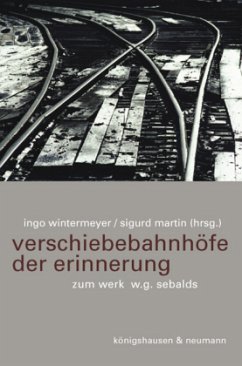 Verschiebebahnhöfe der Erinnerung - Martin, Sigurd / Wintermeyer, Ingo (Hgg.)