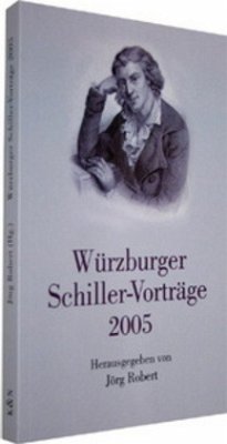 Würzburger Schiller-Vorträge 2005 - Robert, Jörg (Hrsg.)