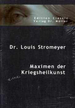 Maximen der Kriegsheilkunst - Stromeyer, Louis