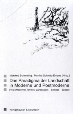 Das Paradigma der Landschaft in Moderne und Postmoderne - Schmeling, Manfred / Schmitz-Emans, Monika (Hgg.)