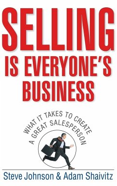 Selling Is Everyone's Business - Johnson, Steve;Shaivitz, Adam