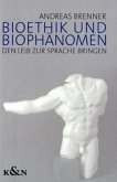 Bioethik und Biophänomen Bioethik und Biophänomen