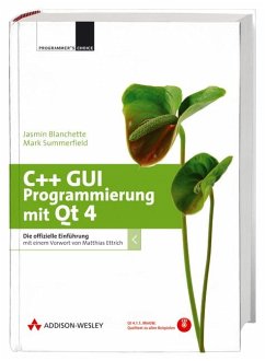 C++ GUI Programmierung mit Qt 4 Die offizielle Einführung mit einem Vorwort von Matthias Ettrich - Blanchette, Jasmin, Mark Summerfield und Matthias Ettrich