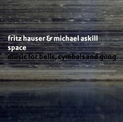 Space: Music For Bells,Cymbals And Gong - Hauser,Fritz/Askill,Michael