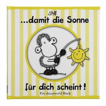 ... damit die Sonne für dich scheint! ... damit die Sonne für dich scheint!