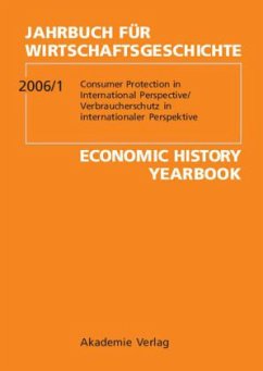 Verbraucherschutz in internationaler Perspektive. Consumer Protection in international Perspective / Jahrbuch für Wirtschaftsgeschichte. Economic History Yearbook Ausg.2006/1 - Kleinschmidt, Christian (Überarb.)