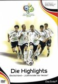 FIFA WM 2006 - Die Highlights: Deutschland - Weltmeister der Herzen