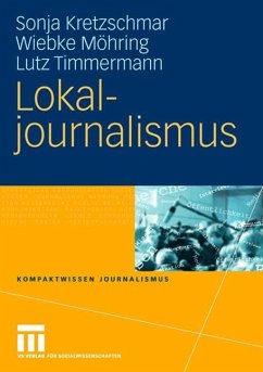 Lokaljournalismus - Kretzschmar, Sonja;Möhring, Wiebke;Timmermann, Lutz