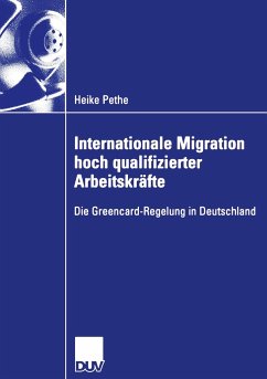 Internationale Migration hoch qualifizierter Arbeitskräfte - Pethe, Heike