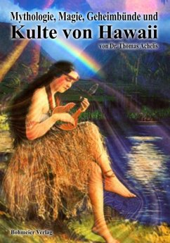 Mythologie, Magie, Geheimbünde und Kulte von Hawaii - Achelis, Thomas