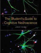 The Student's Guide to Cognitive Neuroscience - Ward, Jamie