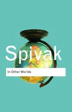 In Other Worlds - Spivak, Gayatri Chakravorty