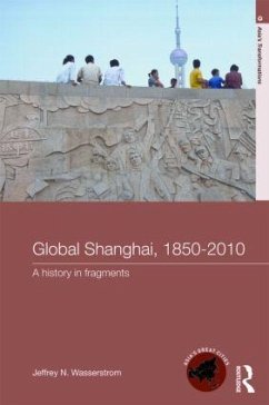 Global Shanghai, 1850-2010 - Wasserstrom, Jeffrey N