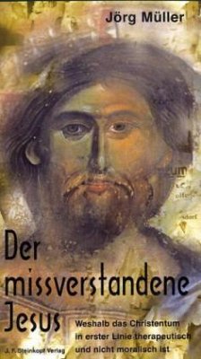 Der missverstandene Jesus - Müller, Jörg