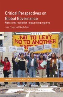 Critical Perspectives on Global Governance - Grugel, Jean; Piper, Nicola