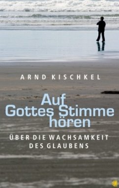 Auf Gottes Stimme hören - Kischkel, Arnd