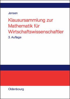 Klausursammlung zur Mathematik für Wirtschaftswissenschaftler - Jensen, Uwe