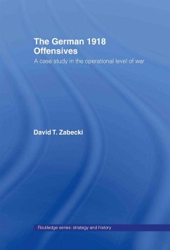 The German 1918 Offensives - Zabecki, David T.