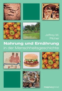 Nahrung und Ernährung in der Menschheitsgeschichte - Pilcher, Jeffrey M.