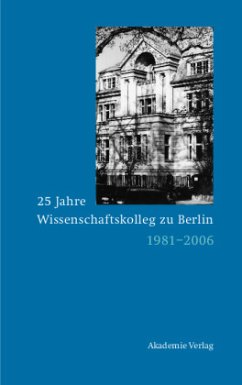 25 Jahre Wissenschaftskolleg zu Berlin - Grimm, Dieter (Hrsg.)